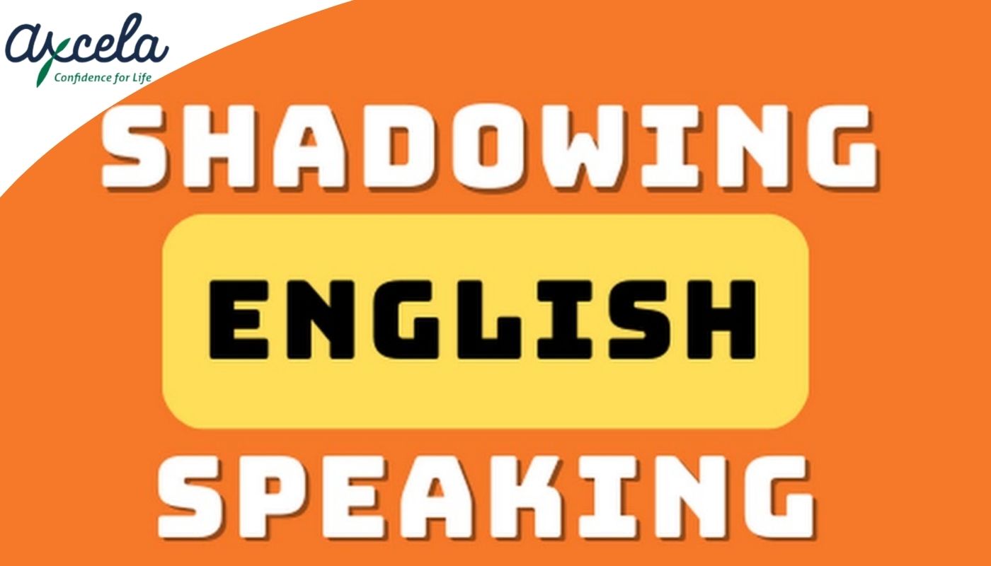 phương pháp Shadowing là một kỹ thuật học ngôn ngữ