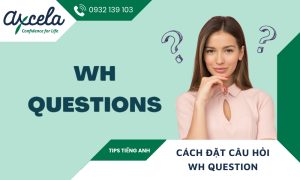 Cách đặt câu hỏi với Wh question và mẫu câu thông dụng