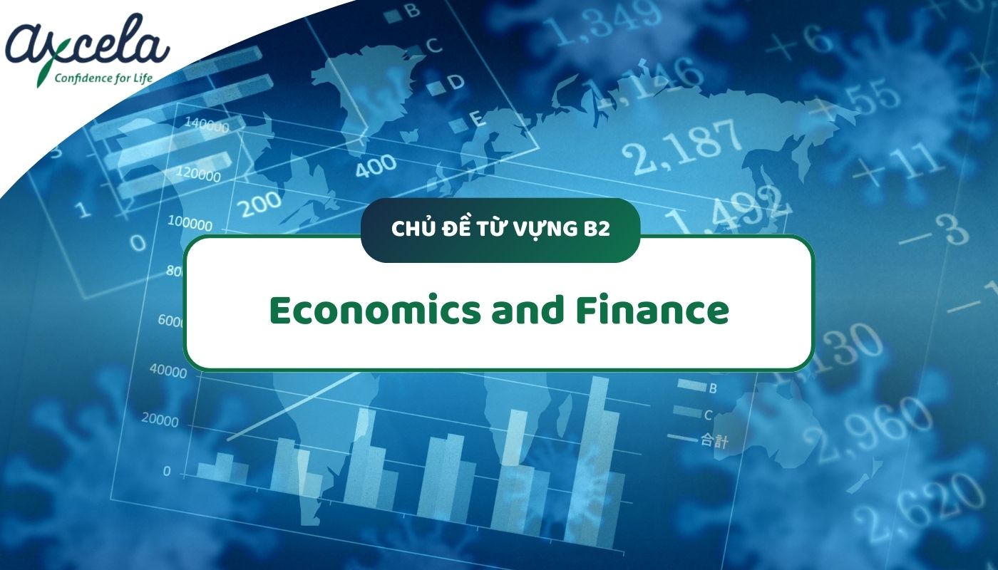 Từ vựng B2 về chủ đề Economics and Finance