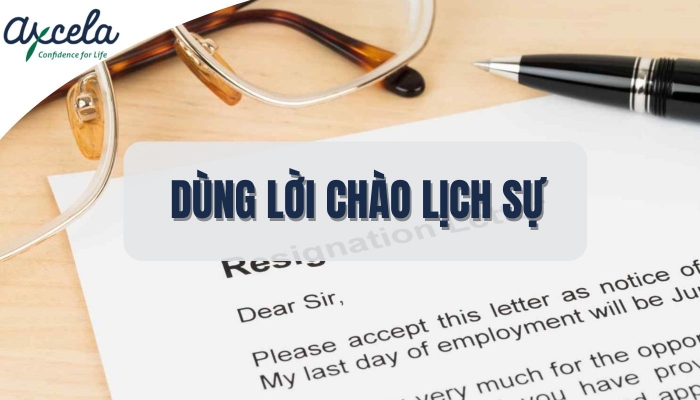 Nên mở đầu thư với lời chào trang trọng và lịch sự