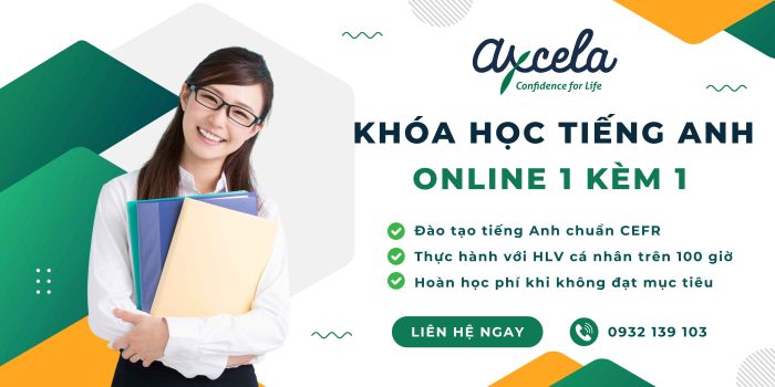 Trung tâm Anh ngữ Axcela Vietnam cung cấp khóa học tiếng Anh Online 1 kèm 1 uy tín, lộ trình chuẩn