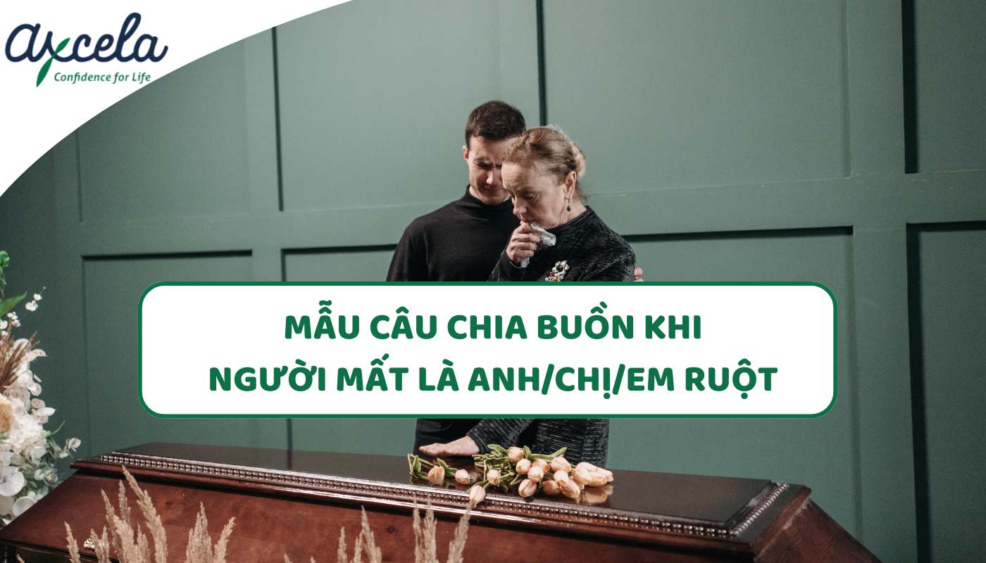 Mẫu câu chia buồn với người mất anh, chị, em ruột bằng tiếng Anh Mẫu câu chia buồn với người mất anh, chị, em ruột bằng tiếng Anh