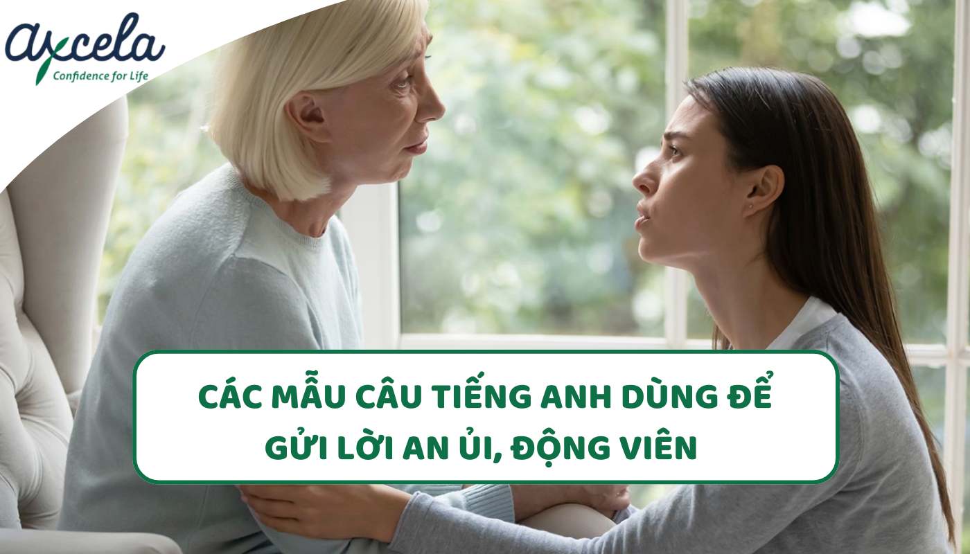 Tổng hợp các câu tiếng Anh dùng để động viên, an ủi người khác Tổng hợp các câu tiếng Anh dùng để động viên, an ủi người khác