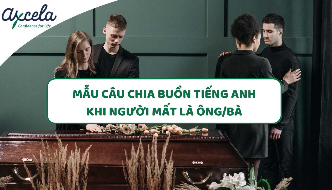 Mẫu câu chia buồn khi ông bà qua đời bằng tiếng Anh Mẫu câu chia buồn khi ông bà qua đời bằng tiếng Anh