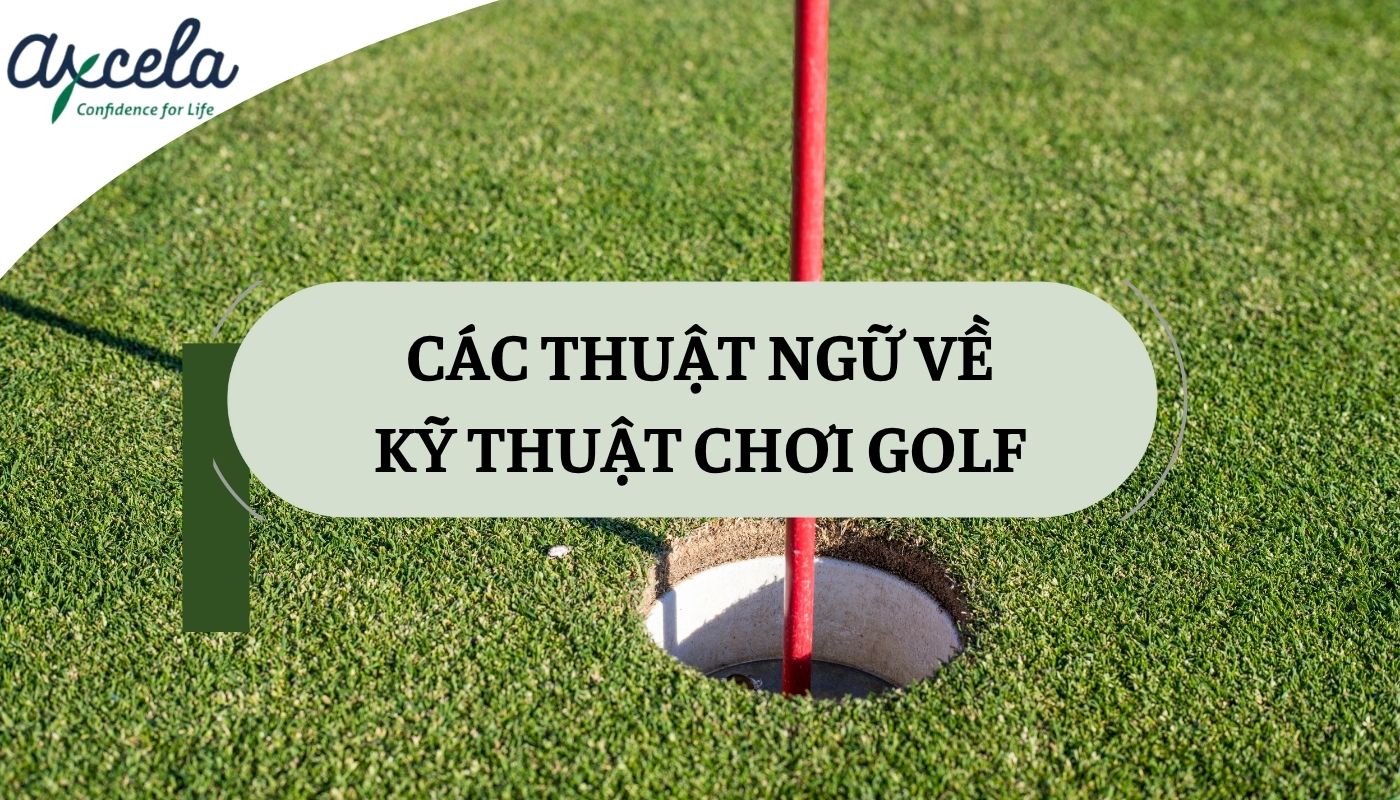 các thuật ngữ về kỹ thuật trong đánh golf