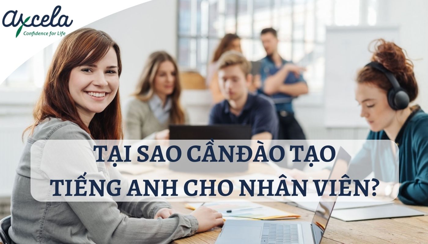 Tại sao cần đào tạo tiếng Anh cho nhân viên?