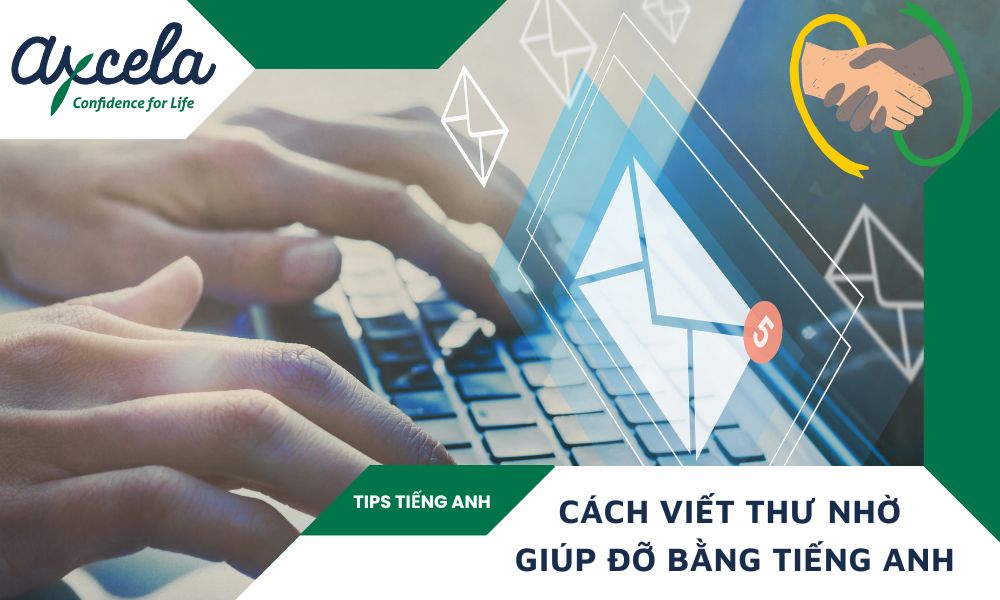 Hướng dẫn cách viết thư nhờ giúp đỡ bằng tiếng Anh đơn giản