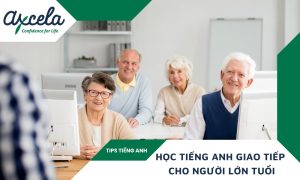 Phương pháp học tiếng Anh giao tiếp cho người lớn tuổi hiệu quả