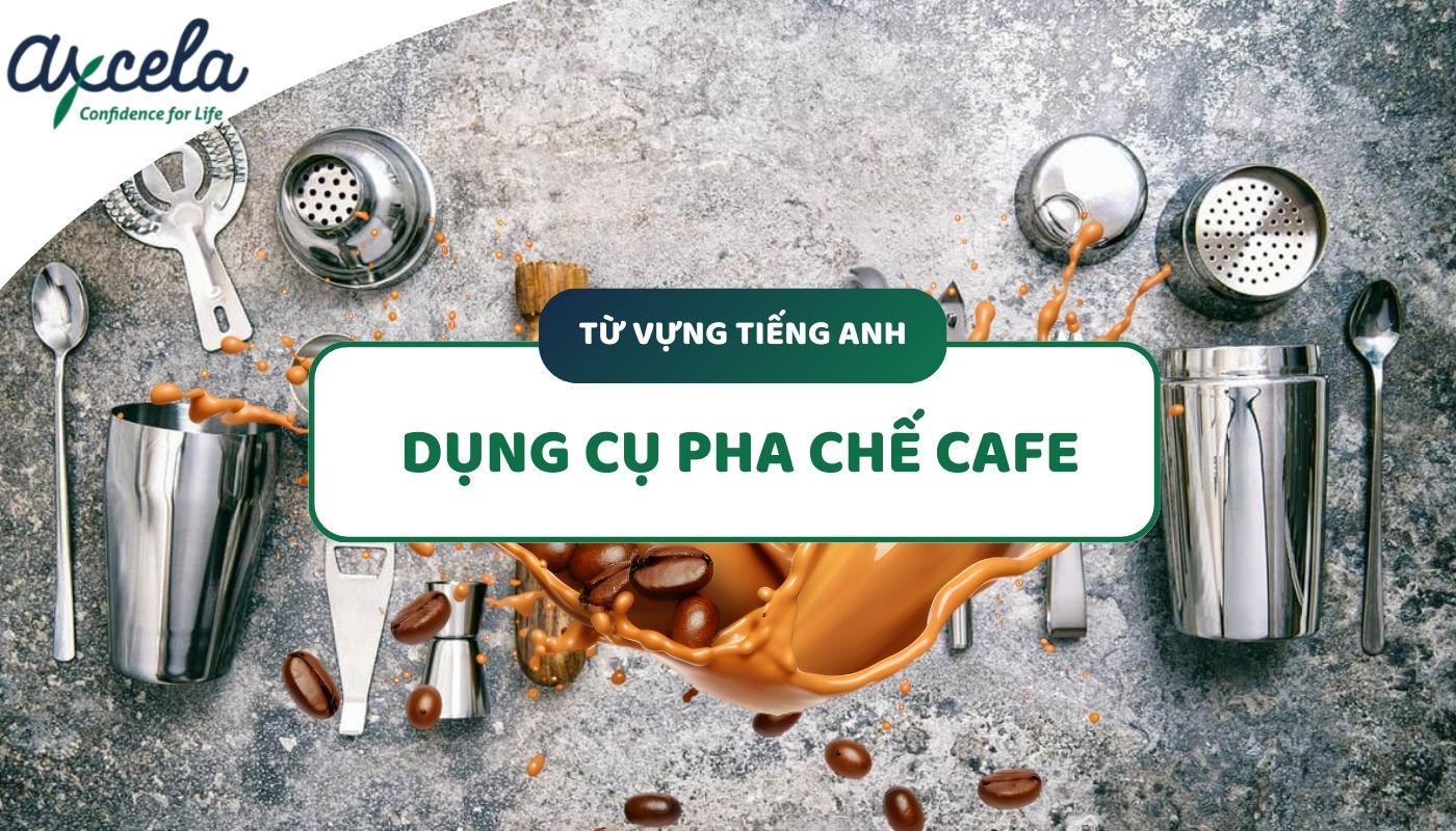 Từ vựng giao tiếp tiếng Anh trong quán cafe về chủ đề dụng cụ pha chế