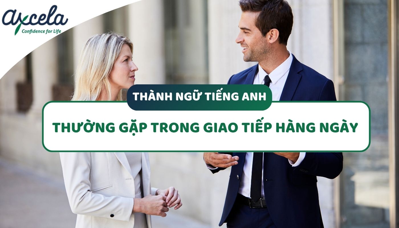 Thành ngữ: cụm từ tiếng anh thông dụng, tự nhiên