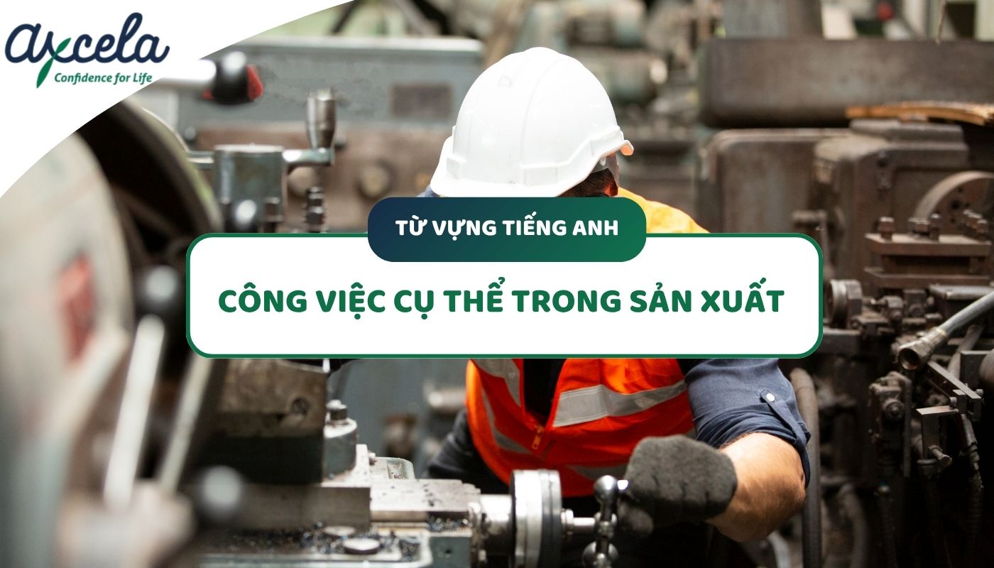 từ vựng chuyên ngành sản xuất tiếng anh miêu tả hoạt động và nhiệm vụ